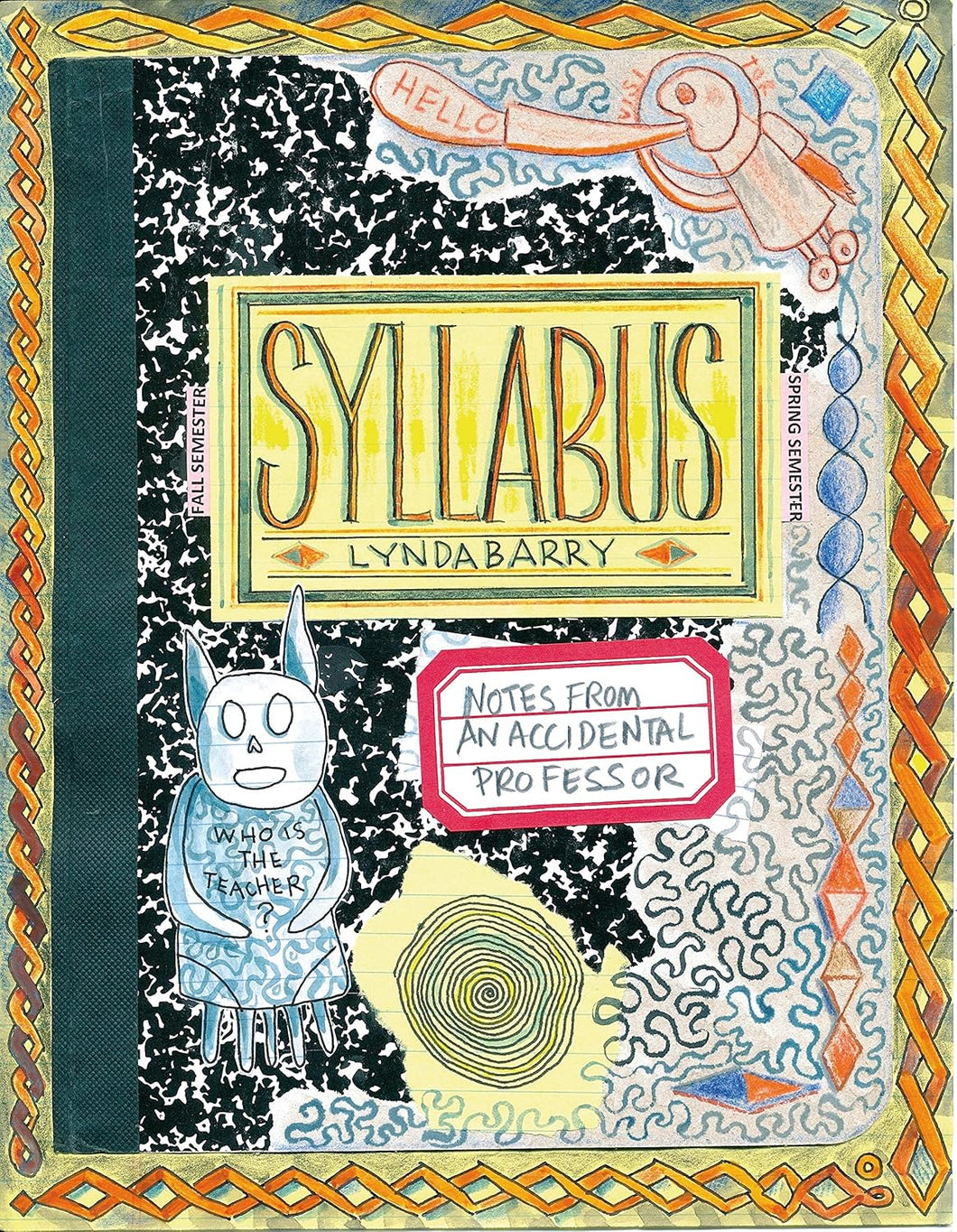 Syllabus: Notes From an Accidental Professor by Lynda Barry