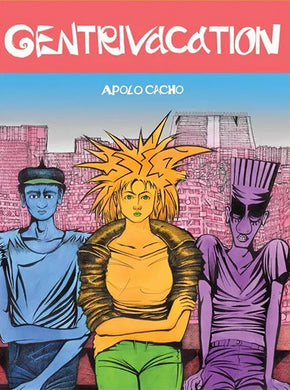 Gentrivacation by Apolo Cacho