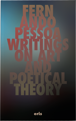 Writings on Art and Poetical Theory by Fernando Pessoa