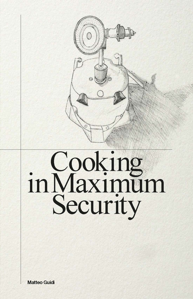 Cooking in Maximum Security by Matteo Guidi