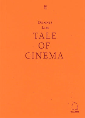 Tale of Cinema by Dennis Lim