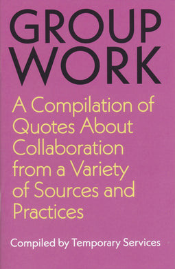 Group Work: A Compilation of Quotes About Collaboration from a Variety of Sources and Practices