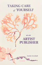 Taking Care of Yourself as an Artist Publisher by Amelia Greenhall
