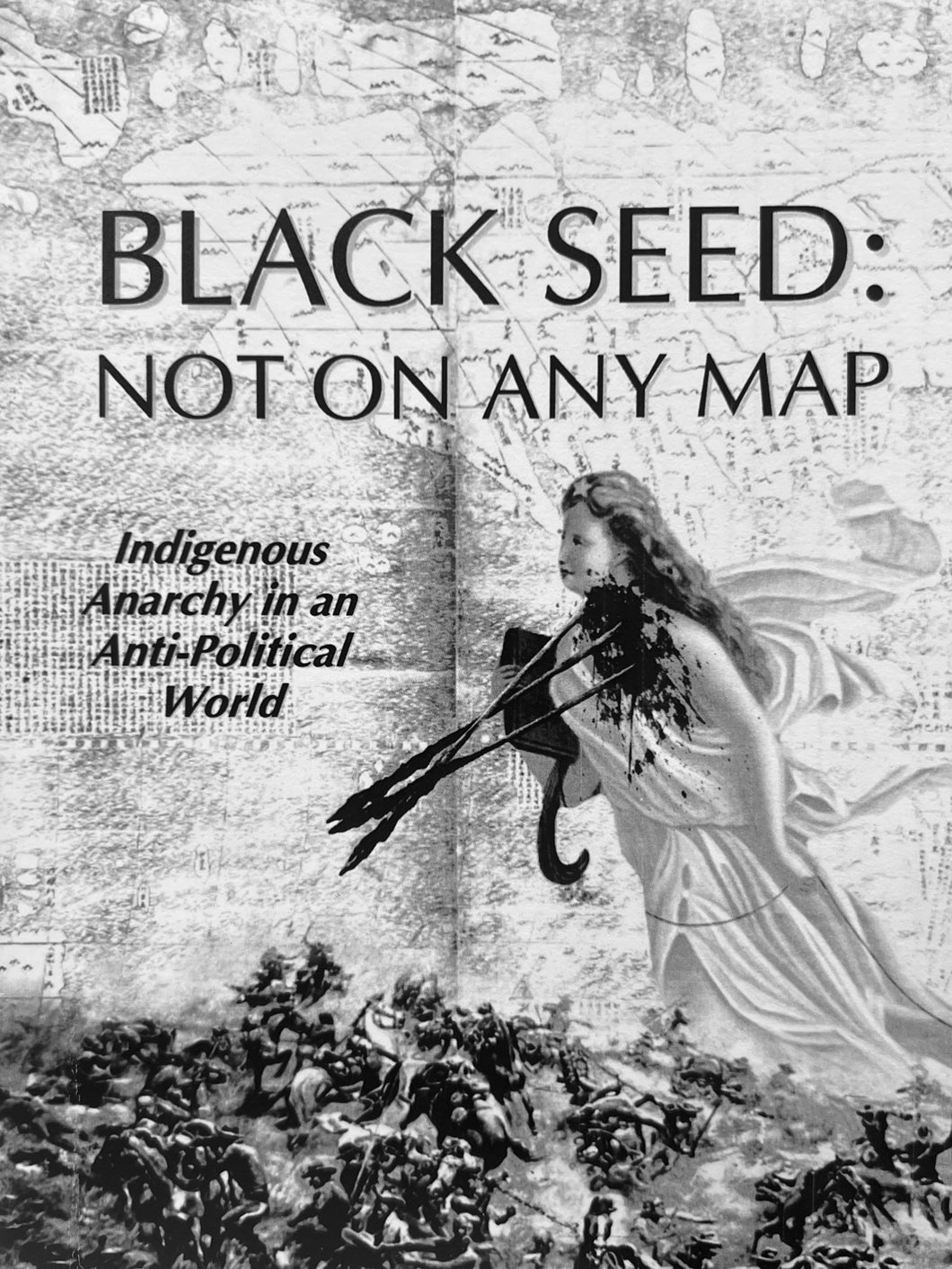 Black Seed: Not On Any Map (Indigenous Anarchy in an Anti-Political World)