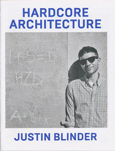 Hardcore Architecture: Justin Blinder