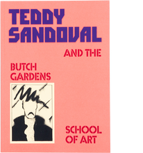 Teddy Sandoval and the Butch Gardens School of Art