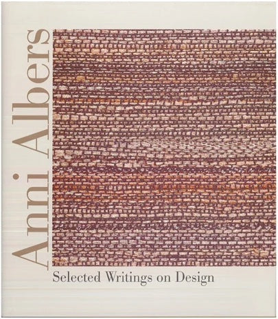 Anni Albers: Selected Writings on Design