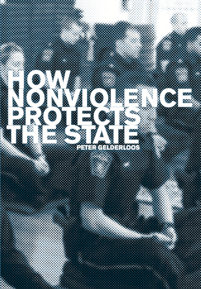 How Nonviolence Protects the State by Peter Gelderloos