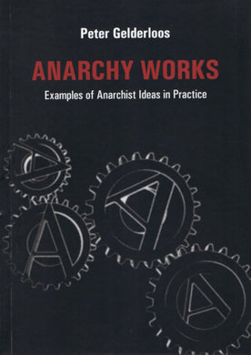 Anarchy Works by Peter Gelderloos