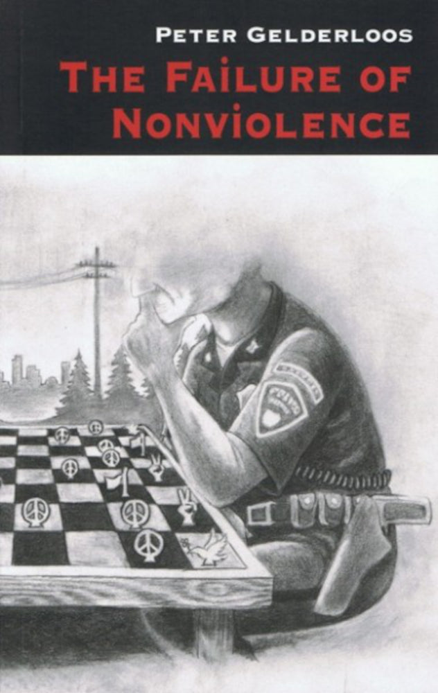 The Failure of Nonviolence by Peter Gelderloos