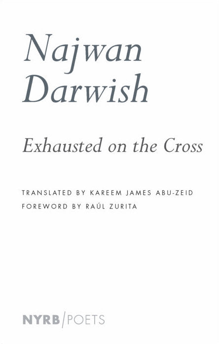 Exhausted on the Cross by Najwan Darwish