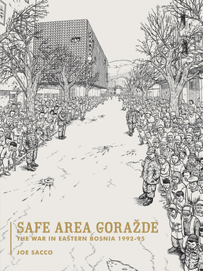 Safe Area Gorazde: The War in Eastern Bosnia 1992-1995 by Joe Sacco