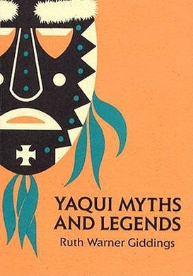 Yaqui Myths and Legends by Ruth Warner Giddings