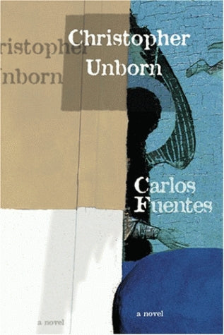Christopher Unborn by Carlos Fuentes