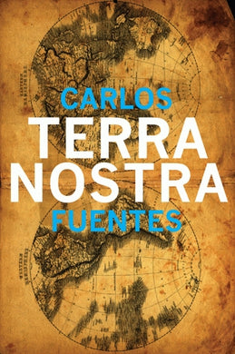 Terra Nostra by Carlos Fuentes