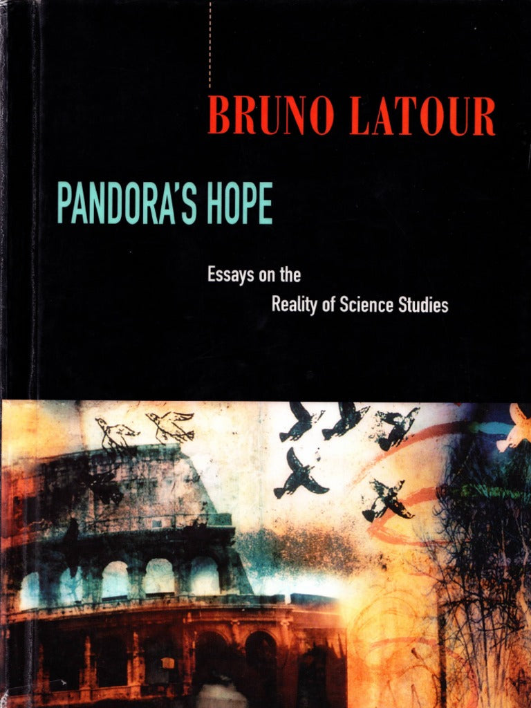 Pandora's Hope: Essays on the Reality of Science Studies by Bruno Latour