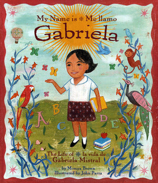 My Name is Gabriela/Me llamo Gabriela by Monica Brown and John Parra