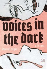 Voices in the Dark by Ulli Lust and Marcel Beyer