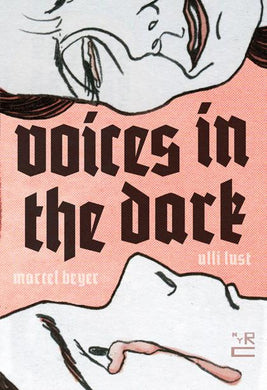 Voices in the Dark by Ulli Lust and Marcel Beyer