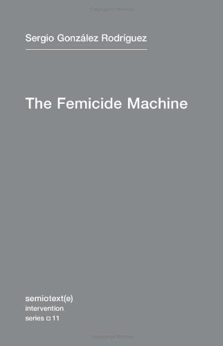 The Femicide Machine by Sergio González Rodríguez