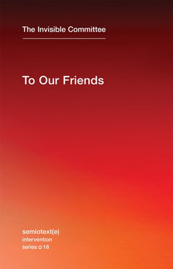 To Our Friends by The Invisible Committee