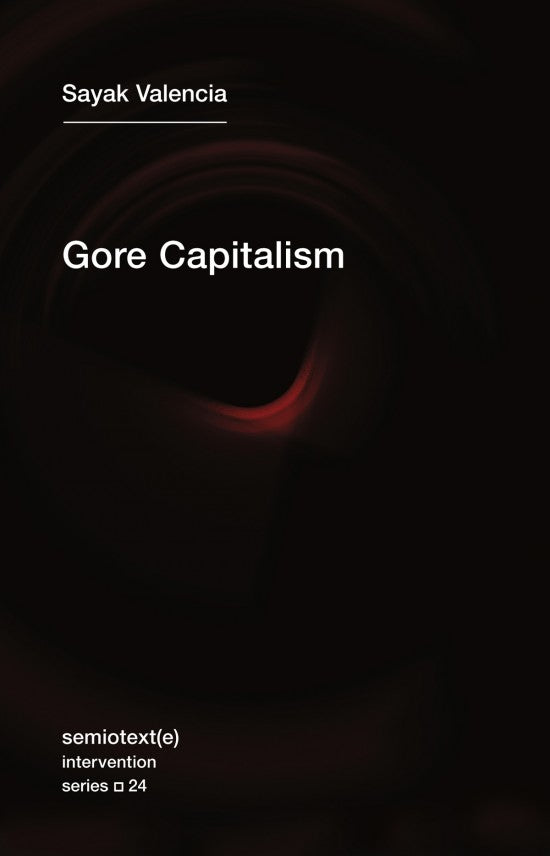 Gore Capitalism By Sayak Valencia
