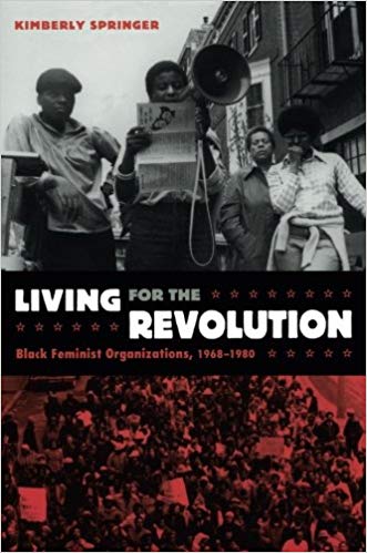 Living for the Revolution: Black Feminist Organizations, 1968–1980 by Kimberly Springer