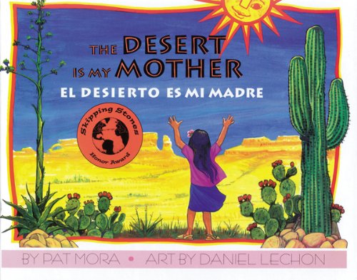 The Desert Is My Mother / El desierto es mi madre (Spanish Edition) by Pat Mora, Daniel Lechon