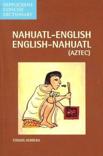 Nahuatl-English English-Nahuatl Dictionary by Fermin Herrera