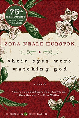 Their Eyes Were Watching God  by Zora Neale Hurston