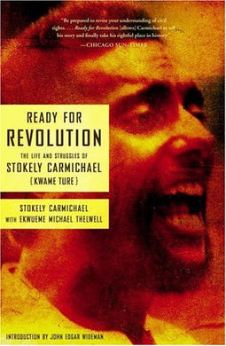 Ready for Revolution: The Life and Struggles of Stokely Carmichael (Kwame Ture)