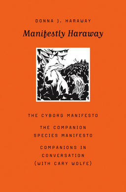 Manifestly Haraway by Donna J. Haraway