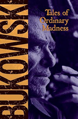 Tales of Ordinary Madness by Charles Bukowski