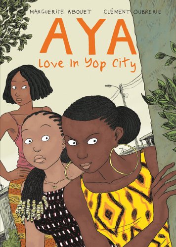 Aya: Love in Yop City by Marguerite Abouet and Clément Oubrerie