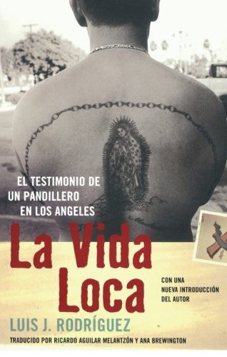 La Vida Loca: El Testimonio de un Pandillero en Los Angeles by Luis J. Rodriguez