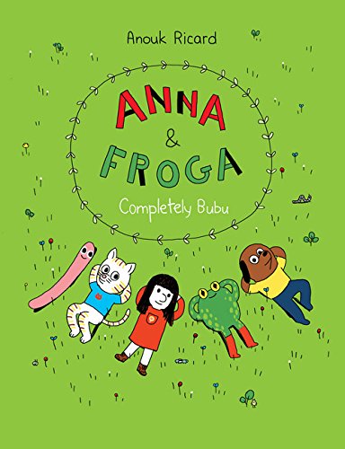 Anna and Froga: Completely Bubu by Anouk Ricard