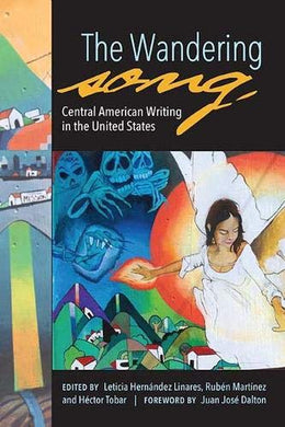 The Wandering Song: Central American Writing in the United States by Leticia Hernández Linares, Héctor Tobar, Juan José Dalton