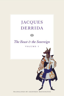 The Beast and the Sovereign, Volume I by Jacques Derrida