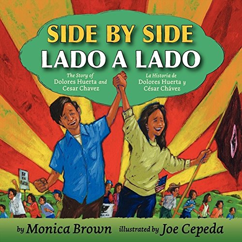 Side by Side/Lado a Lado: The Story of Dolores Huerta and Cesar Chavez by Monica Brown