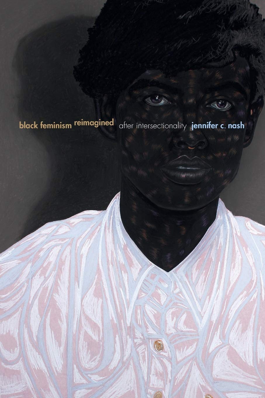 Black Feminism Reimagined: After Intersectionality by Jennifer C. Nash