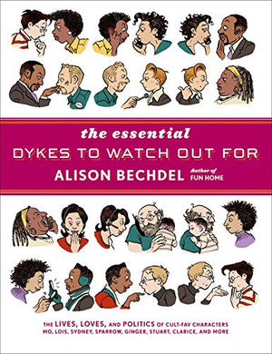 The Essential Dykes to Watch Out For by Alison Bechdel