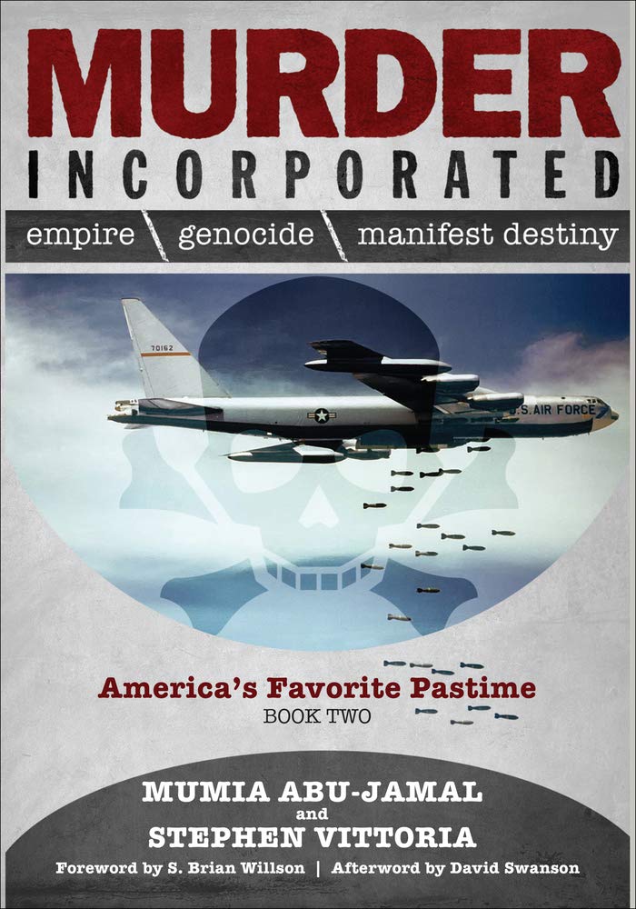 Murder Incorporated - America's Favorite Pastime: Book Two (Empire, Genocide, and Manifest Destiny) by Mumia Abu-Jamal, Stephen Vittoria