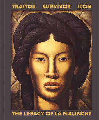 Traitor, Survivor, Icon: The Legacy of La Malinche by Victoria I. Lyall, Terezita Romo