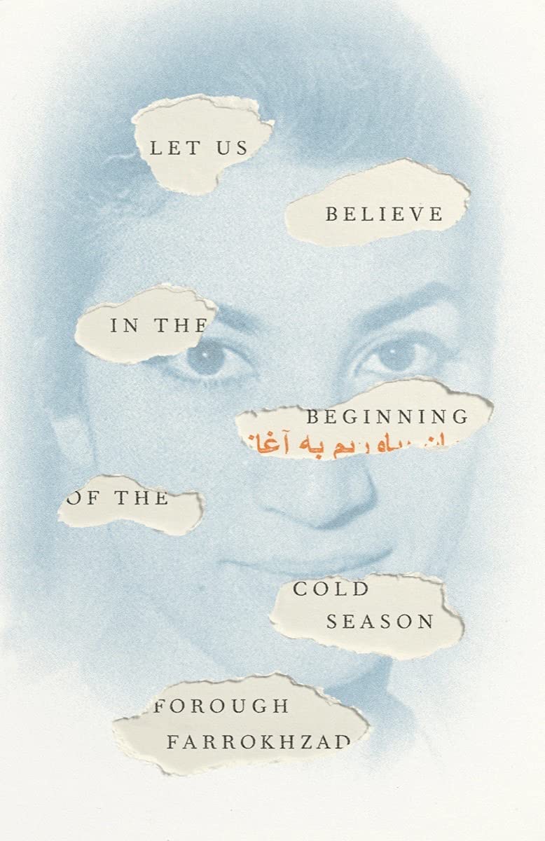 Let Us Believe in the Beginning of the Cold Season: Selected Poems by Forough Farrokhzad
