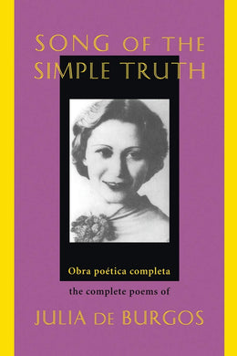 Song of the Simple Truth: The Complete Poems of Julia de Burgos