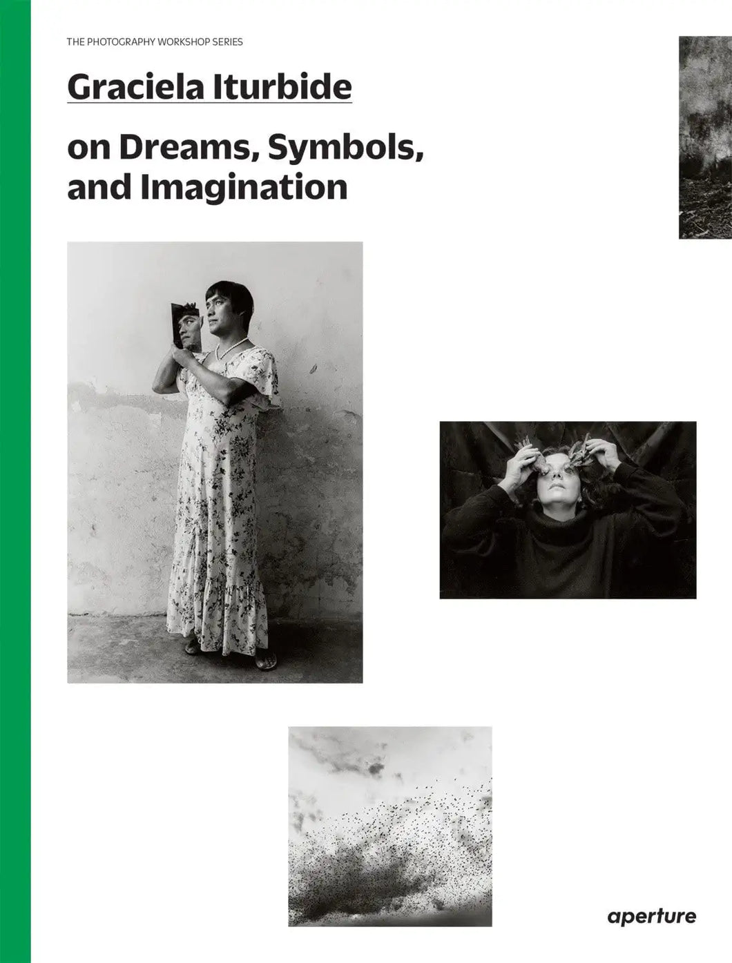 Graciela Iturbide on Dreams, Symbols, and Imagination