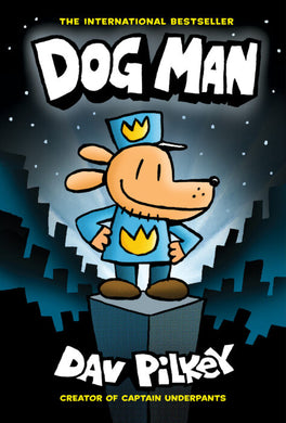 Dog Man #1: Dog Man by Dav Pilkey