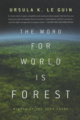 The Word for World is Forest by Ursula Le Guin