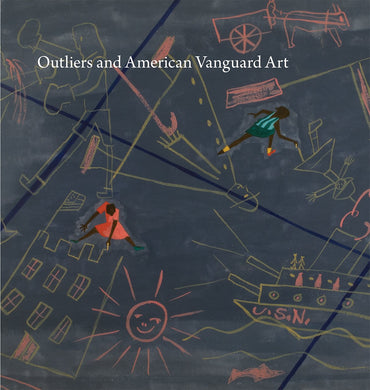 Outliers and American Vanguard Art by Lynne Cooke