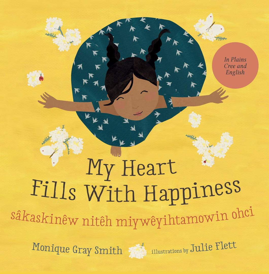 My Heart Fills With Happiness / sâkaskinêw nitêh miywêyihtamowin ohci (Cree and English Edition)